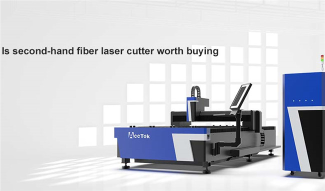 Is second-hand fiber laser cutter worth buying